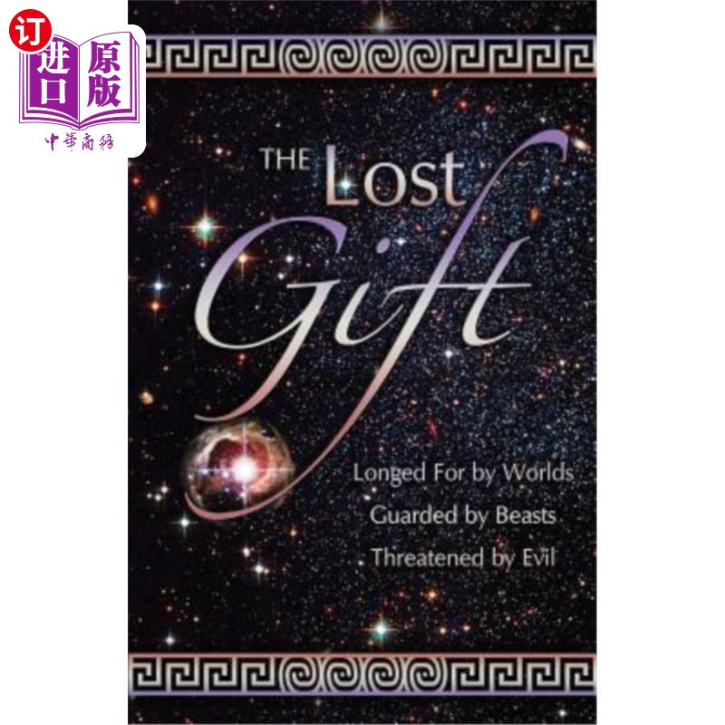 海外直订The Lost Gift: Longed for by Worlds, Gaurded by Beasts, Threatened by Evil 丢失的礼物:被世界渴望，被野兽守