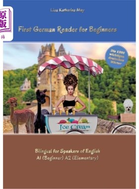 海外直订First German Reader for Beginners: Bilingual for Speakers of English A1 (Beginne 第一本德语初学者读本：双语