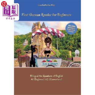 海外直订First German Reader for Beginners: Bilingual for Speakers of English A1 (Beginne 第一本德语初学者读本：双语