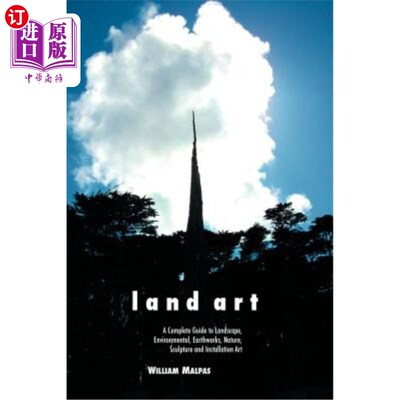 海外直订Land Art: A Complete Guide to Landscape, Environmental, Earthworks, Nature, Scul 土地艺术:景观，环境，土方