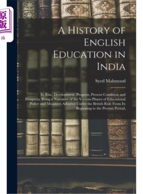 海外直订A History of English Education in India: Its Rise, Development, Progress, Presen 印度英语教育史:印度英语教