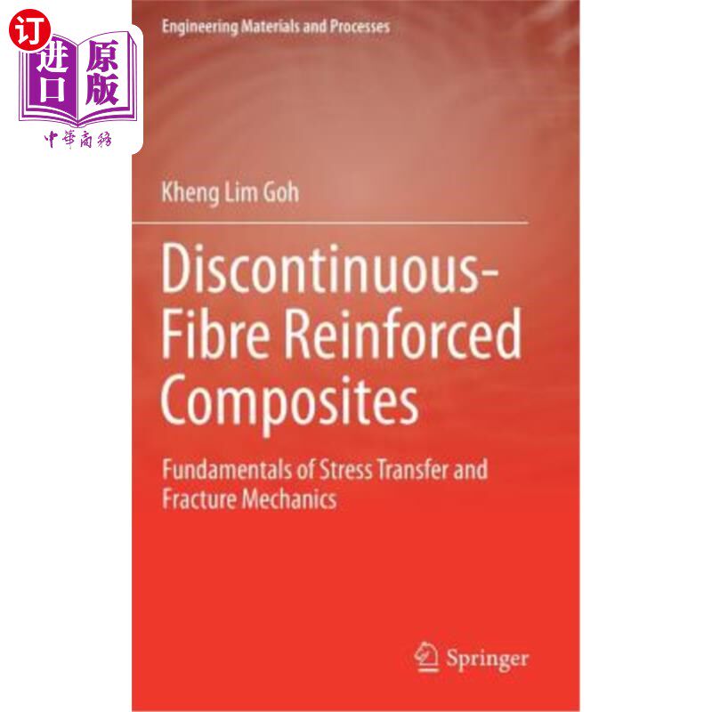 海外直订Discontinuous-Fibre Reinforced Composites: Fundamentals of Stress Transfer and F 非连续纤维增强复合材料：应
