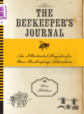 海外直订The Beekeeper's Journal: An Illustrated Register for Your Beekeeping Adventures 养蜂人日记:你养蜂冒险的图解