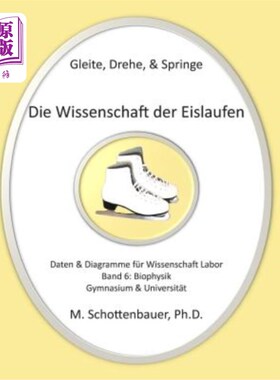 海外直订Gleite, Drehe, & Springe: Die Wissenschaft der Eislaufen: Band 6: Daten & Diagra 滑冰科学:第6册:科学实验室
