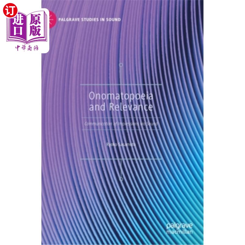 海外直订Onomatopoeia and Relevance: Communication of Impressions Via Sound 拟声与关联:通过声音传达印象