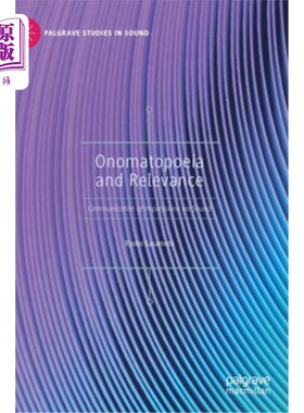 海外直订Onomatopoeia and Relevance: Communication of Impressions Via Sound 拟声与关联:通过声音传达印象