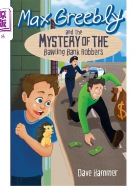 海外直订Max Greebly and the Mystery of the Bawling Bank Robbers 麦克斯·格里布莱和银行劫匪的秘密