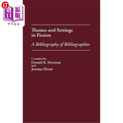 海外直订Themes and Settings in Fiction: A Bibliography of Bibliographies 小说的主题和背景：参考书目
