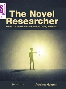 海外直订The Novel Researcher: What You Need to Know Before Doing Research 新研究员：在做研究之前你需要知道什么