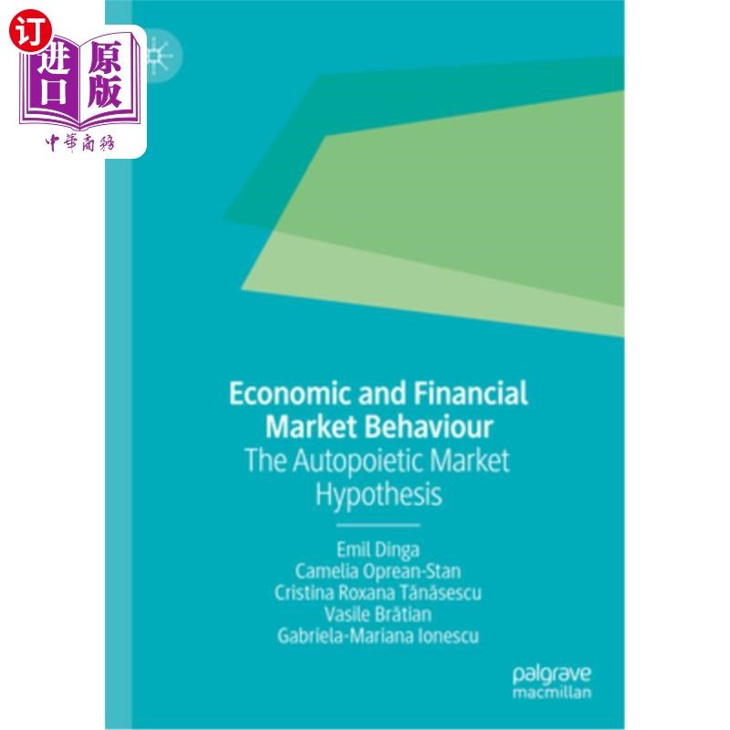 海外直订Economic and Financial Market Behaviour: The Autopoietic Market Hypothesis 经济和金融市场行为:自创生市场假