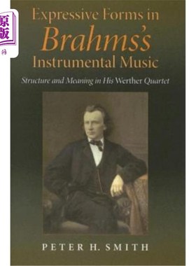 海外直订Expressive Forms in Brahms's Instrumental Music: Structure and Meaning in His We 勃拉姆斯器乐的表现形式：维