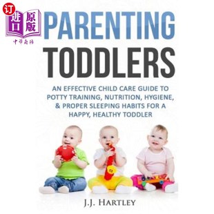 海外直订Parenting: Parenting Toddlers: An Effective Child Care Guide To Potty Training, 育儿:育儿幼儿:一个有效的