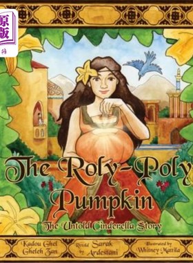 海外直订The Roly-Poly Pumpkin: The Untold Cinderella Story Roly Poly南瓜：不为人知的灰姑娘故事