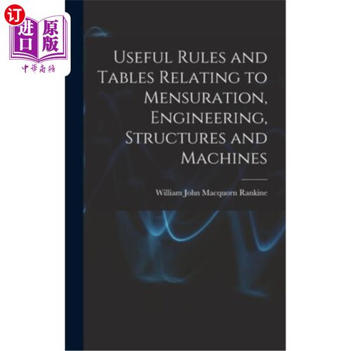 海外直订Useful Rules and Tables Relating to Mensuration, Engineering, Structures and Mac 有关测量、工程、结构和机器