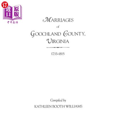 海外直订Marriages of Goochland County, Virginia, 1733-1815 弗吉尼亚州古奇兰县的婚姻，1733-1815年