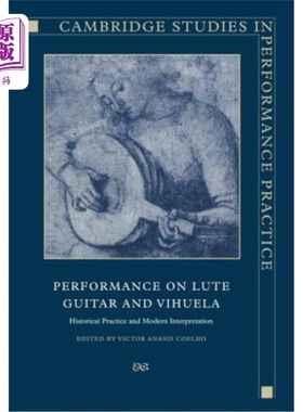 海外直订Performance on Lute, Guitar, and Vihuela: Historical Practice and Modern Interpr 琵琶、吉他、琵琶演奏