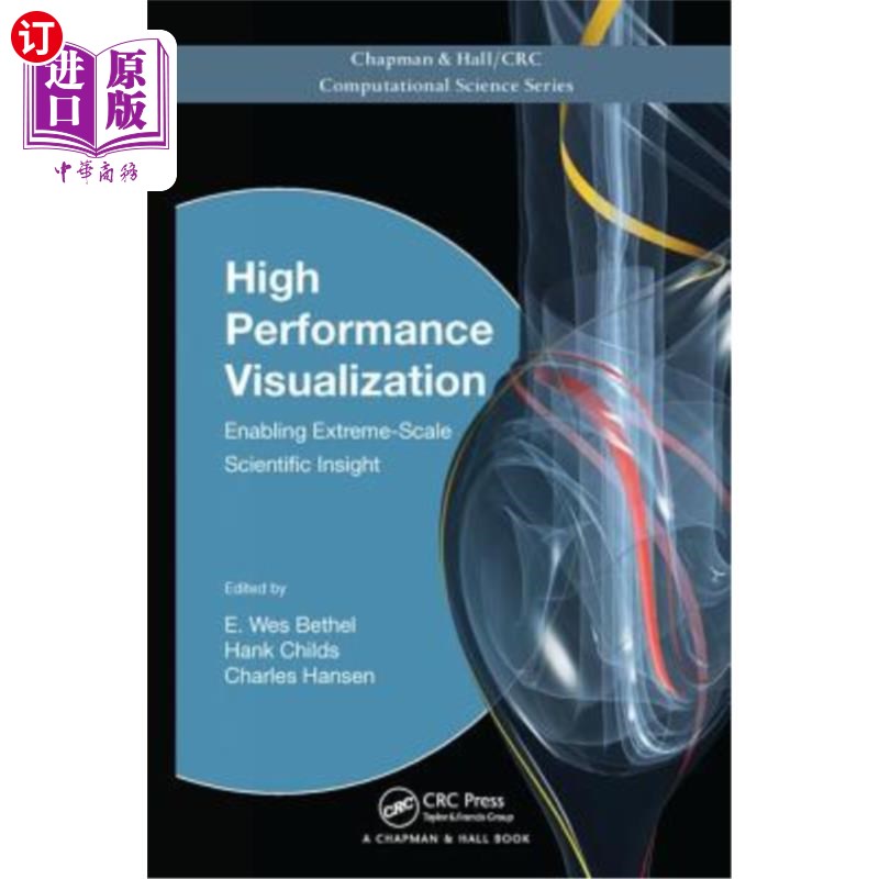 海外直订High Performance Visualization: Enabling Extreme-Scale Scientific Insight 高性能可视化:实现极端规模的科学洞