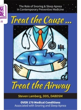 海外直订医药图书Treat the Cause... Treat the Airway: The Role of Snoring & Sleep Apnea in Contem 治疗的原因……治疗