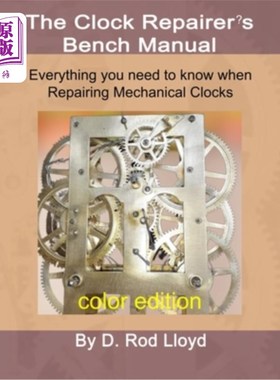 海外直订Clock Repairer's Bench Manual: Everything you need to know When Repairing Mechan 钟表修理工的工作台手册:当