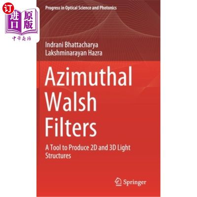 海外直订Azimuthal Walsh Filters: A Tool to Produce 2D and 3D Light Structures 方位沃尔什滤镜:制作2D和3D光结构的工具