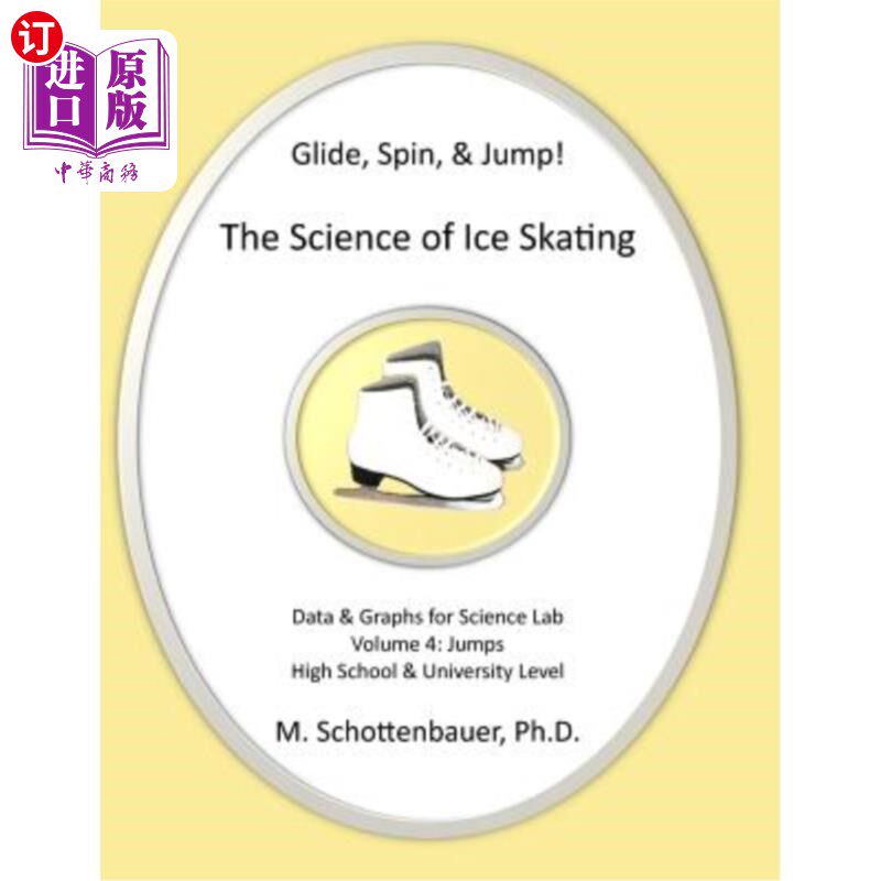 海外直订Glide, Spin, & Jump: The Science of Ice Skating: Volume 4: Data and Graphs for S 滑翔、旋转和跳跃：滑冰科学