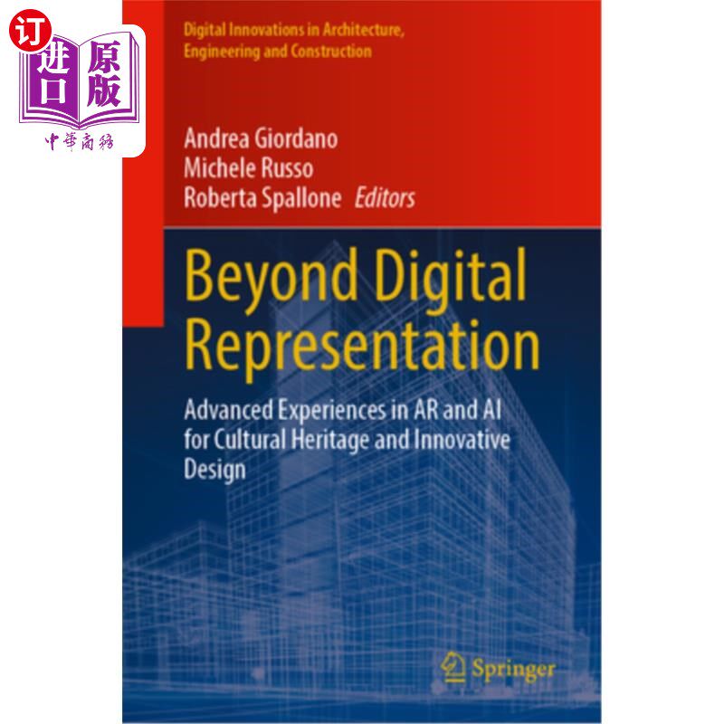 海外直订Beyond Digital Representation: Advanced Experiences in AR and AI for Cultural He 超越数字表现:AR和AI在文化