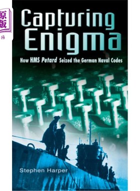海外直订Capturing Enigma: How HMS Petard Seized the German Naval Codes 捕获谜机:英国皇家海军佩塔号如何获得德国海军