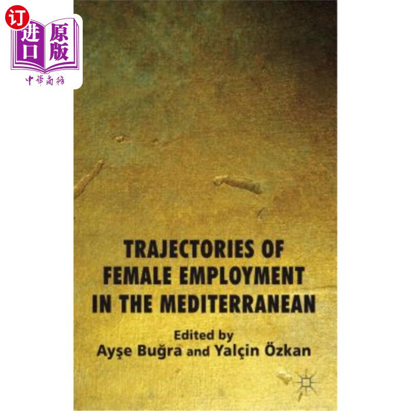 海外直订Trajectories of Female Employment in the Mediterranean 地中海女性就业轨迹
