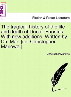 海外直订The Tragicall History of the Life and Death of Doctor Faustus. with New Addition 浮士德博士生与死的悲剧史。