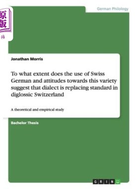 海外直订To what extent does the use of Swiss German and attitudes towards this variety s 瑞士德语的使用和对这种变体