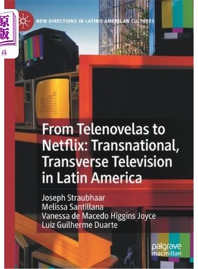 海外直订From Telenovelas to Netflix: Transnational, Transverse Television in Latin Ameri 从肥皂剧到Netfl