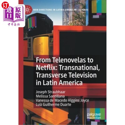 海外直订From Telenovelas to Netflix: Transnational, Transverse Television in Latin Ameri 从肥皂剧到Netfl