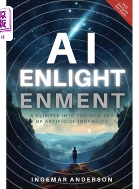 海外直订AI Enlightenment: A Glimpse into the new Era of Artificial Ingenuity 人工智能的启蒙:人工智能的新时代一瞥