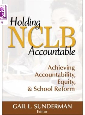 海外直订Holding NCLB Accountable: Achieving Accountability, Equity, & School Reform 让NCLB承担责任：实现责任、公平和学校