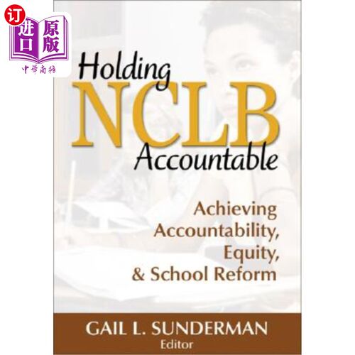 海外直订Holding NCLB Accountable: Achieving Accountability, Equity, & School Reform 让NCLB承担责任：实现责任、公平和学校