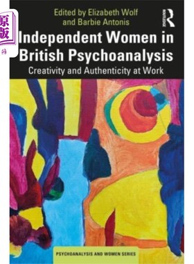 海外直订Independent Women in British Psychoanalysis 英国精神分析中的独立女性