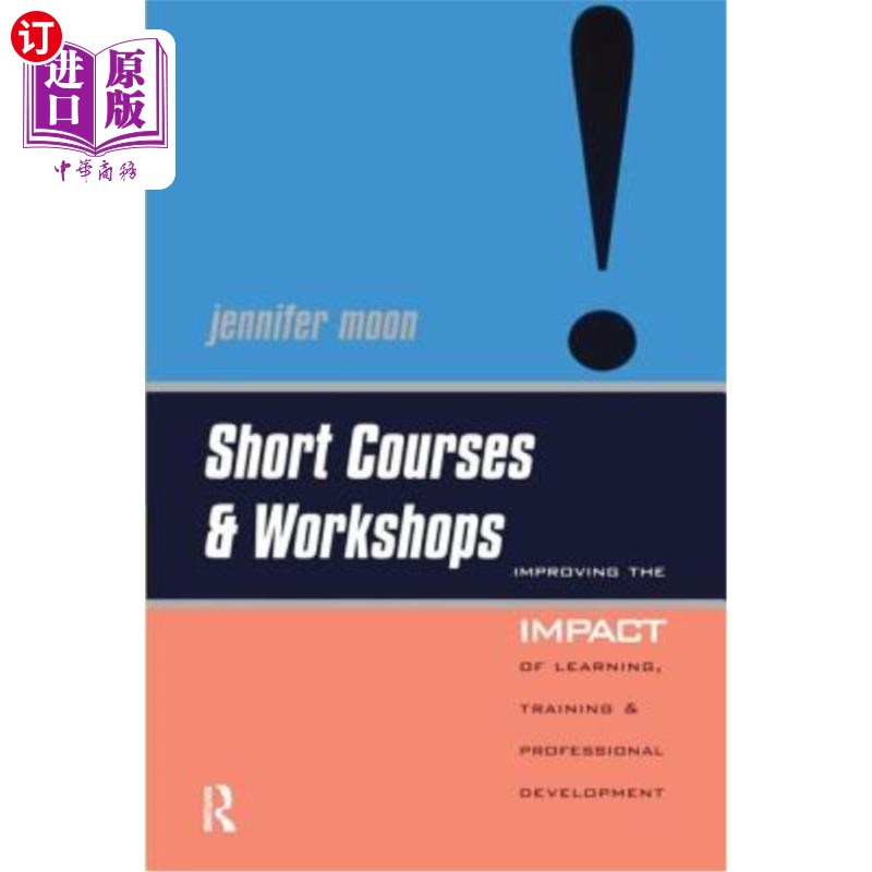 海外直订Short Courses and Workshops: Improving the Impact of Learning, Teaching and Prof 短期课程和研讨会:提高学习