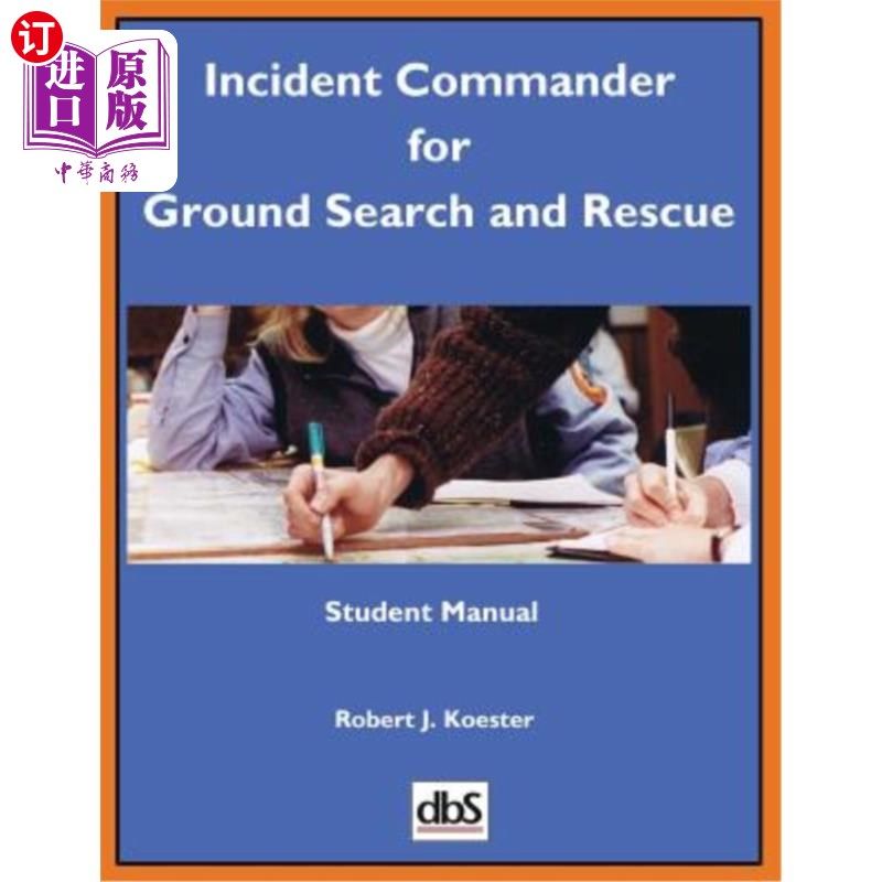 海外直订Incident Commander for Ground Search and Rescue: Student Manual 地面搜救事故指挥官:学员手册
