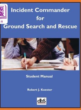 海外直订Incident Commander for Ground Search and Rescue: Student Manual 地面搜救事故指挥官：学员手册