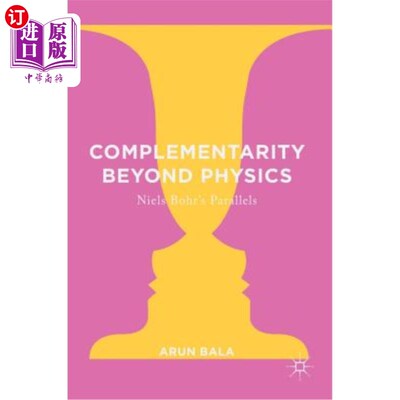 海外直订Complementarity Beyond Physics: Niels Bohr's Parallels 物理学之外的互补性：尼尔斯·波尔的类比