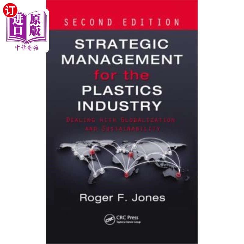 海外直订Strategic Management for the Plastics Industry: Dealing with Globalization and S 塑料工业的战略管理:处理全