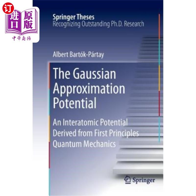海外直订The Gaussian Approximation Potential: An Interatomic Potential Derived from Firs 高斯近似势：从第一原理量子