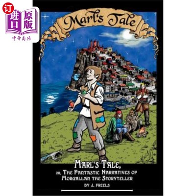 海外直订Marl's Tale;: or, The Fantastic Narratives of Morgallan The Storyteller 马尔的故事或者，讲故事的人莫加兰的