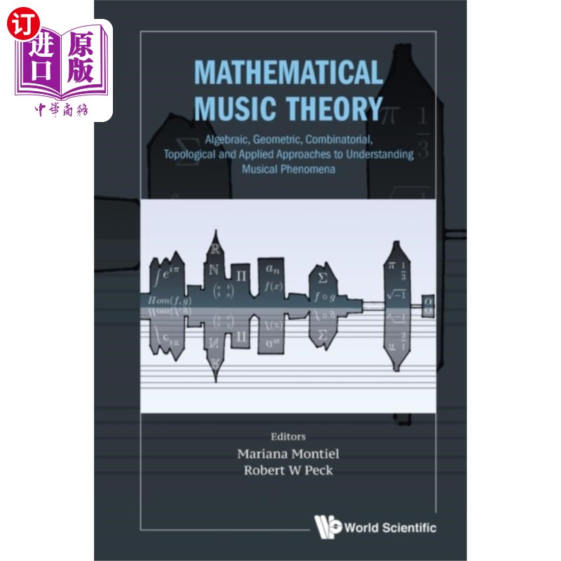 海外直订Mathematical Music Theory: Algebraic, Geometric,... 数学音乐理论:理解音乐现象的代数、几何、组合、拓扑和应用