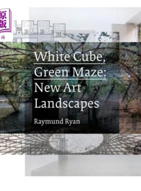 海外直订White Cube, Green Maze: New Art Landscapes 白立方，绿色迷宫:新艺术景观