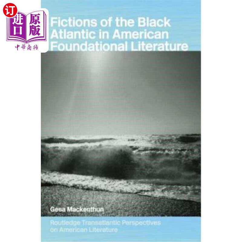 海外直订Fictions of the Black Atlantic in American Foundational Literature 美国基础文学中的黑大西洋小说