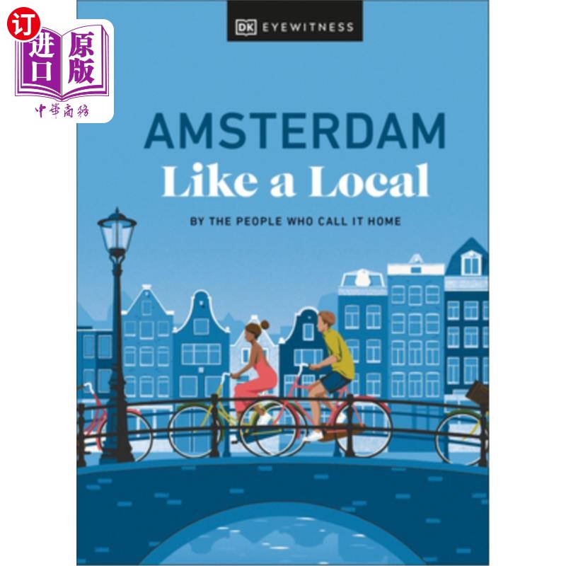 海外直订Amsterdam Like a Local: By the People Who Call It Home 像当地人一样的阿姆斯特丹：把它称为家的人
