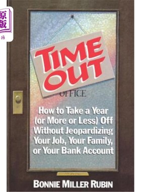 海外直订Time Out: How to Take a Year (Or More or Less) Off Without Jeopardizing Your Job 暂停：如何在不影响工作、家