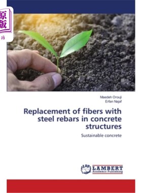 海外直订Replacement of fibers with steel rebars in concrete structures 用钢筋代替混凝土结构中的纤维
