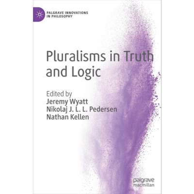 真理和逻辑的多元性 英文原版 Pluralisms in Truth and Logic Jeremy Wyatt Nikolaj J L L Pedersen Nathan Kellen【中商原